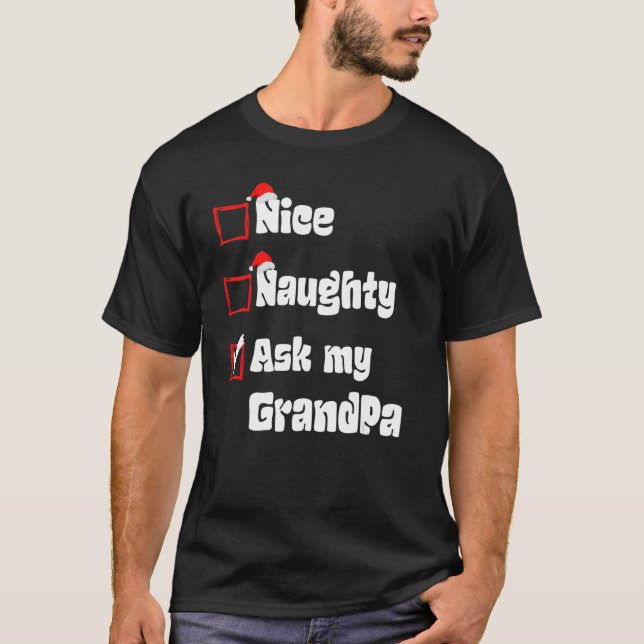Xmas Nice Naughty Fragte meinen Opa Weihnachten We T-Shirt (Vorderseite)