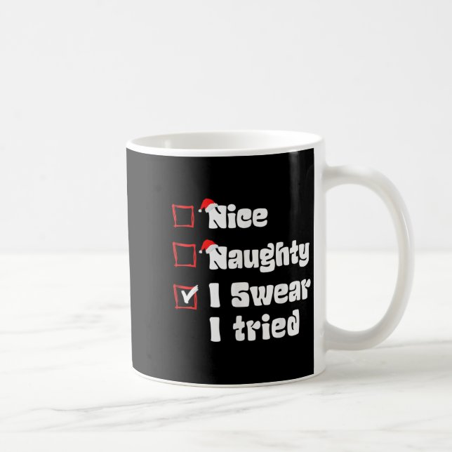 Xmas Nice Naughty I Swear I Tried Naughty List San Kaffeetasse (Rechts)