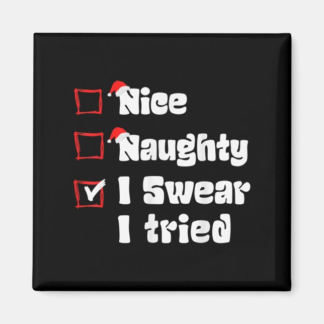 Xmas Nice Naughty I Swear I Tried Naughty List San Magnet (Vorne)