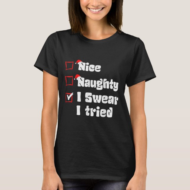 Xmas Nice Naughty I Swear I Tried Naughty List San T-Shirt (Vorderseite)