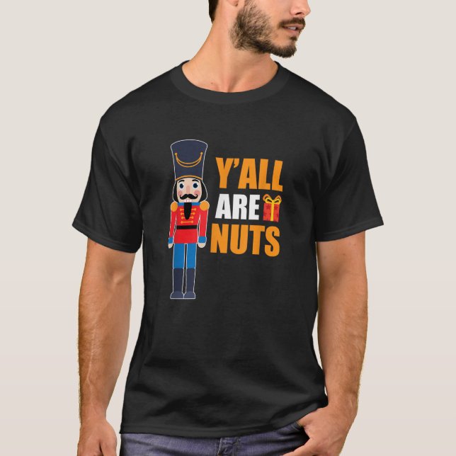Xmas Nutcracker Sprichwort Fun Quotes Nuts Family  T-Shirt (Vorderseite)