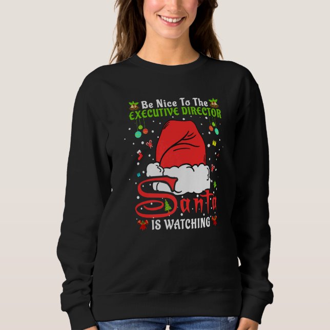 Xmas Pajamas Be Nice To The Executive Director Chr Sweatshirt (Vorderseite)