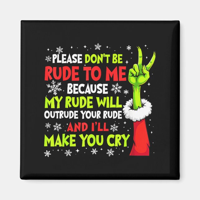 Xmas Please Don't Be Rude To Me Because My Rude Wi Magnet (Vorne)