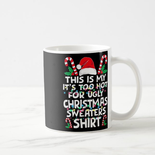 Xmas This Is My It's Too Hot For Ugly Christmas S  Kaffeetasse (Rechts)