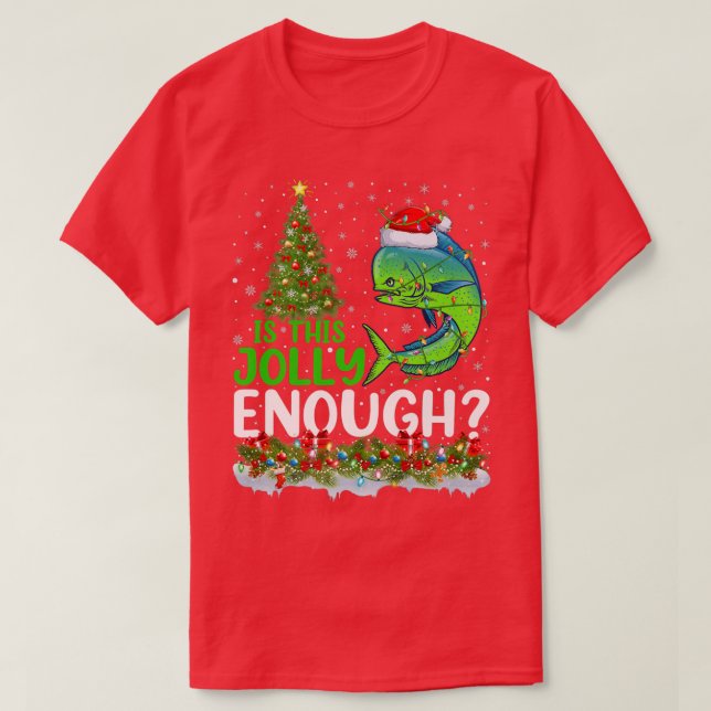 Xmas Tree ist dieser Jolly genug Mahi Mahi Fish Ch T-Shirt (Design vorne)