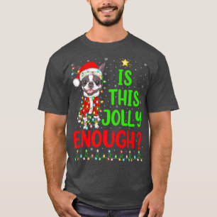 Xmas Tree ist dieses Jolly genug Boston Terrier Ch T-Shirt