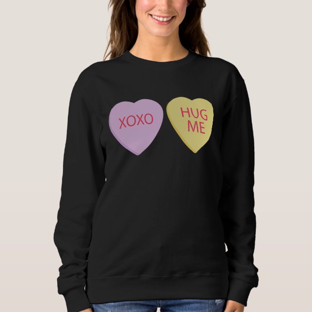 XO Hug Me Happy Valentines Day Conversation Hearts Sweatshirt (Vorderseite)