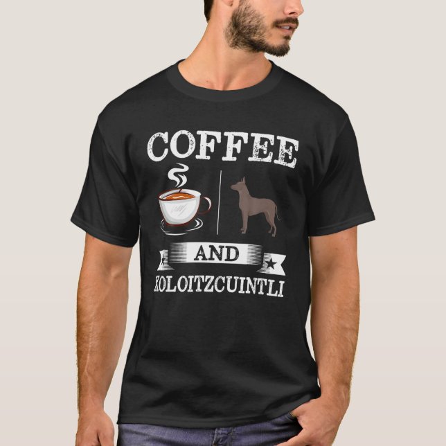 Xoloitzcuintli Shirt-Kaffee und Xoloitzcuintli-Cut T-Shirt (Vorderseite)
