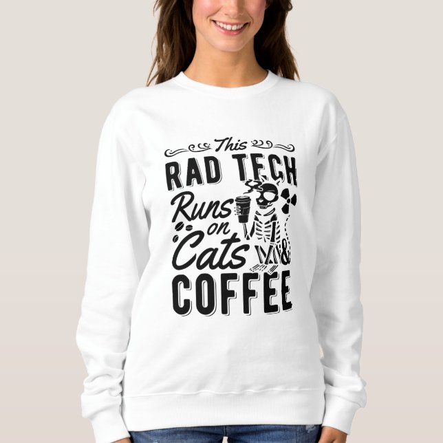 Xray Radiology This Rad Tech Runs Cats and Coffee Sweatshirt (Vorderseite)