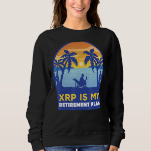 Xrp ist mein Pensionsplan Xrp Ripple Cryptocurren Sweatshirt