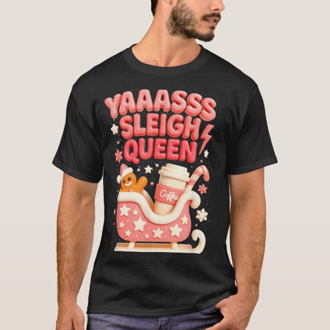 Y A Sleigh Queen Sleigh Girl Gingerbread Coffee Ch T-Shirt (Vorderseite)