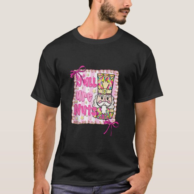 Y all are Nuts Nutcracker Coquette Bow Christmas H T-Shirt (Vorderseite)