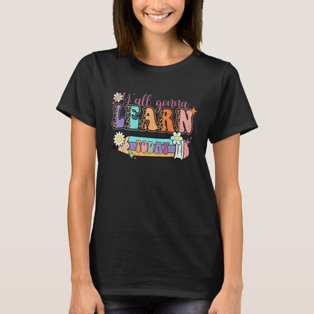 Y all Gonna Learn Today Leopard Back To School Tea T-Shirt (Vorderseite)