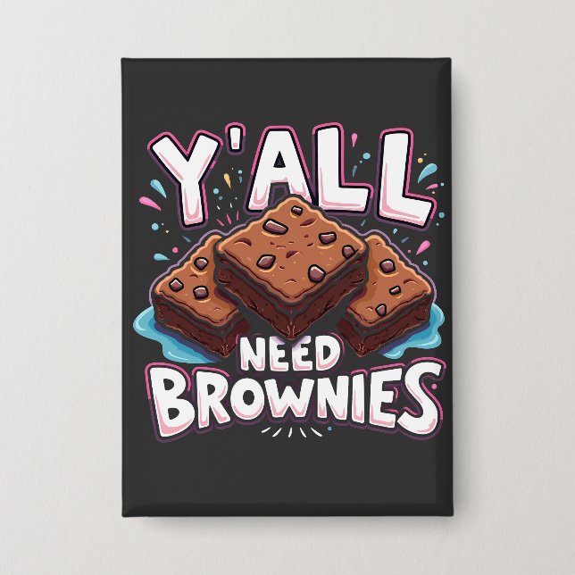 Y’all Need Brownies Chocolate Cake Sweet Dessert Button (Vorderseite)