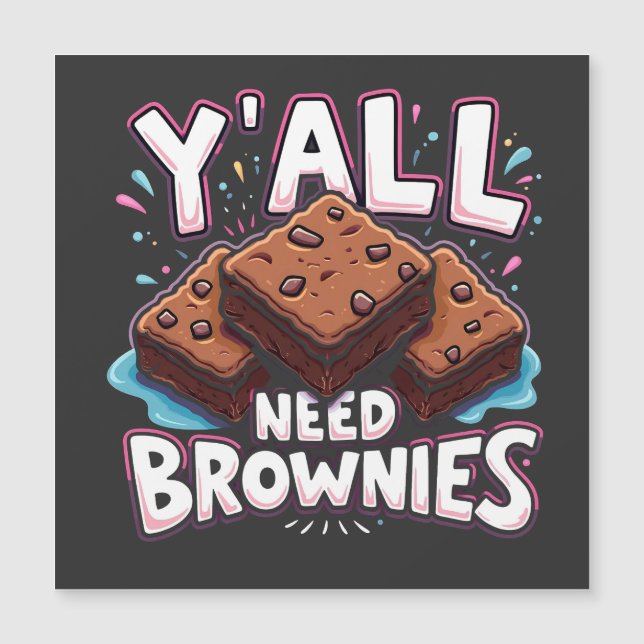 Y’all Need Brownies Chocolate Cake Sweet Dessert Magnetkarte (Vorderseite)