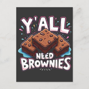 Y’all Need Brownies Chocolate Cake Sweet Dessert Postkarte