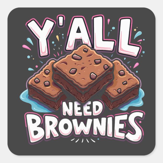 Y’all Need Brownies Chocolate Cake Sweet Dessert Quadratischer Aufkleber (Vorderseite)