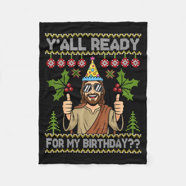 Y’all Ready For My Birthday Jesus Christmas Ugly S Fleecedecke (Vorderseite)