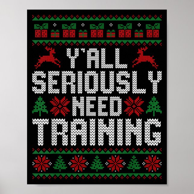 Y’all Seriously Need Training Ugly Christmas Offic Poster (Vorne)