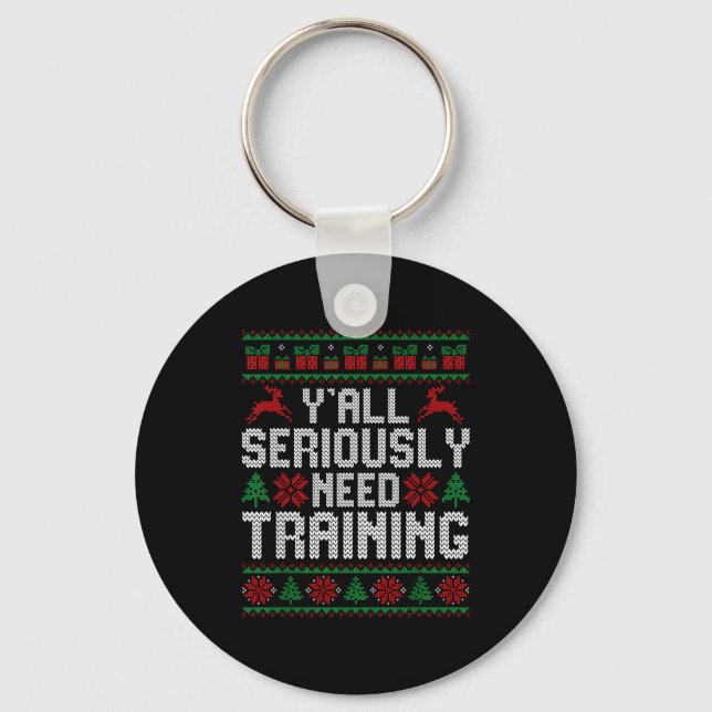 Y’all Seriously Need Training Ugly Christmas Offic Schlüsselanhänger (Vorderseite)