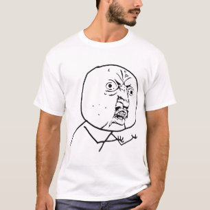 Y U kein Typ-Shirt T-Shirt