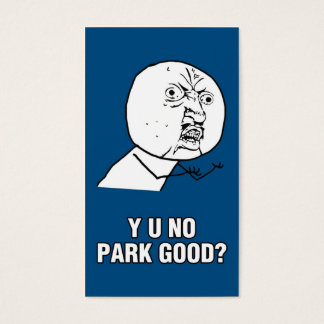 Y U NO PARK GUT?