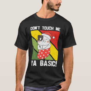 Ya Basic Cat Quote Dont Touch Me Funny Weihnachtsm T-Shirt