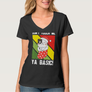 Ya Basic Cat Quote Dont Touch Me Funny Weihnachtsm T-Shirt