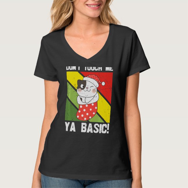 Ya Basic Cat Quote Dont Touch Me Funny Weihnachtsm T-Shirt (Vorderseite)