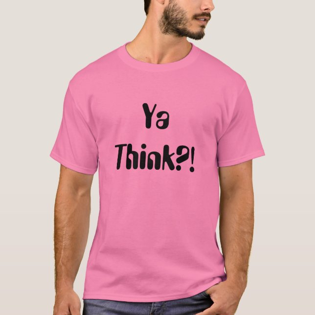 Ya denken?! T-Shirt (Vorderseite)