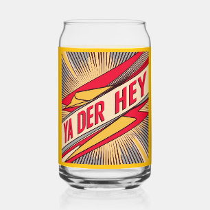 Ya Der Hey (Wisconsin Slang) Dosenglas