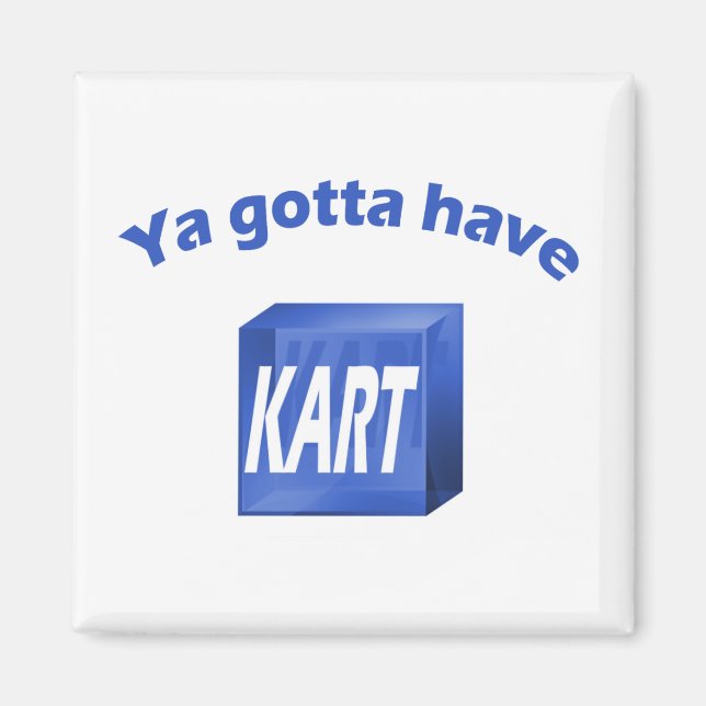 Ya Gotta Have KART Magnet (Vorne)