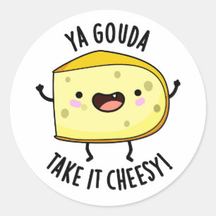 Ya Gouda nehmen es Cheesy Funny Cheese Pub Runder Aufkleber