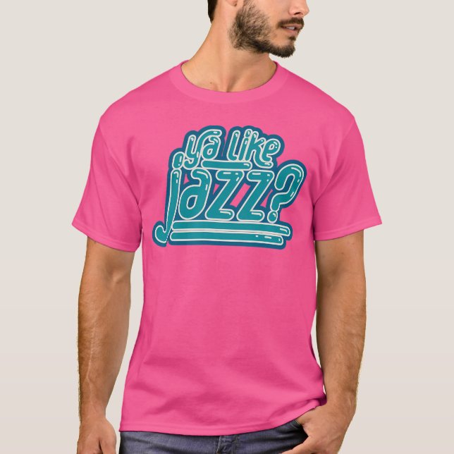 Ya Like Jazz T-Shirt (Vorderseite)