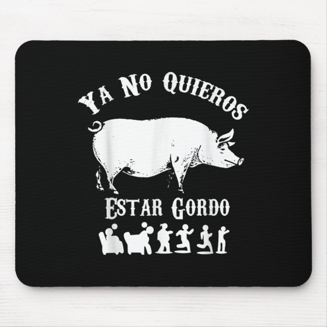 Ya No Quiero Estar Gordo Funny Workout Gym Motivat Mousepad (Vorne)