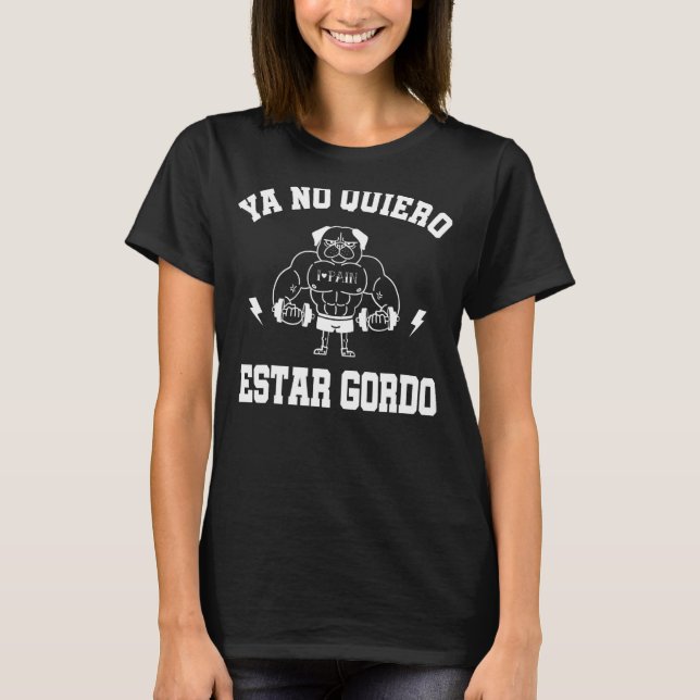 Ya No Quiero Estar Gordo - Ich Wollte nicht, Fett  T-Shirt (Vorderseite)