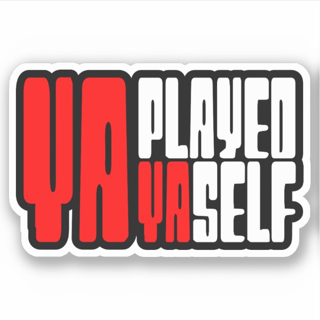Ya Played Yaself Aufkleber (Vorderseite)