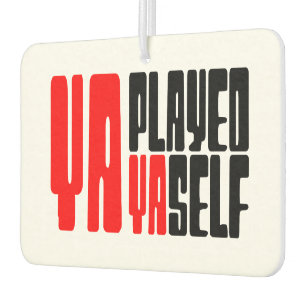 Ya Played Yaself Autolufterfrischer
