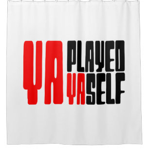 Ya Played Yaself Duschvorhang