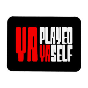Ya Played Yaself Magnet