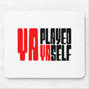 Ya Played Yaself Mousepad