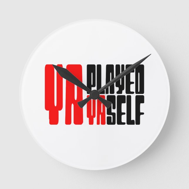 Ya Played Yaself Runde Wanduhr (Vorderseite)
