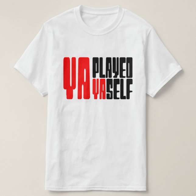 Ya Played Yaself T-Shirt (Design vorne)