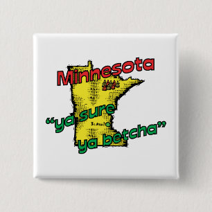 ~ Ya sicheres Ya Betcha Motto Minnesota Mangans US Button