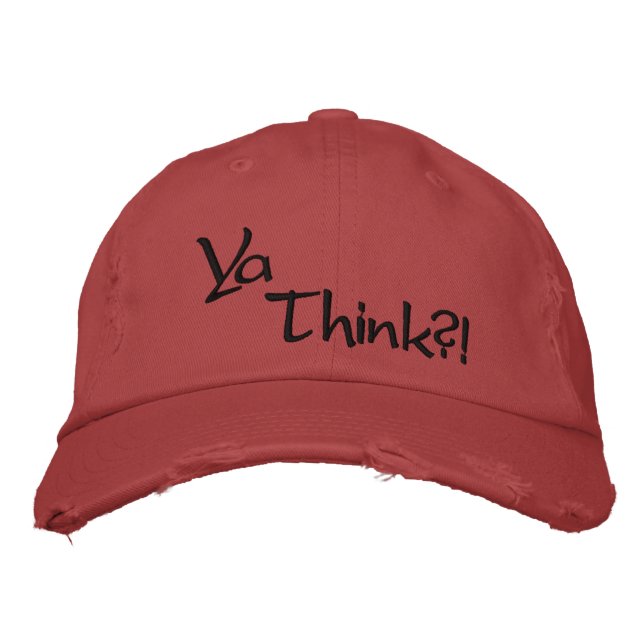 Ya Think? Baseball-Hut Bestickte Baseballkappe (Vorderseite)