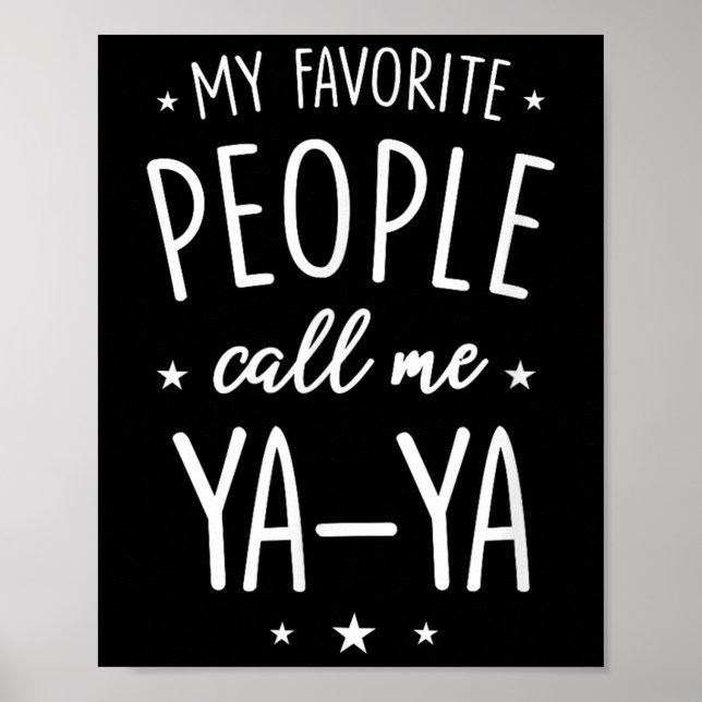 Ya-ya Shirt Gift_ My Favorite People Call Me Ya-ya Poster (Vorne)