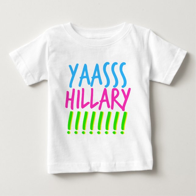 Yaasss Hillary Baby T-shirt (Vorderseite)