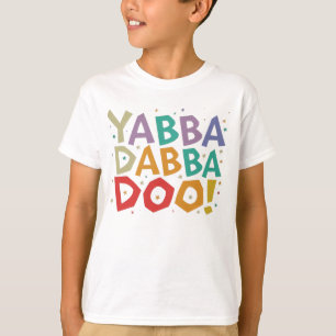 Yabba dabba doo T - Shirt