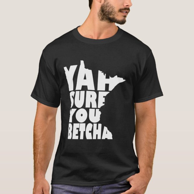 Yah Sure You Betcha Minnesota Sprichwort T-Shirt (Vorderseite)
