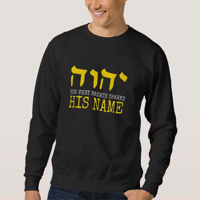 Yah, unser Atemzug spinnt seinen Namen YHWH Sweatshirt (Vorderseite)